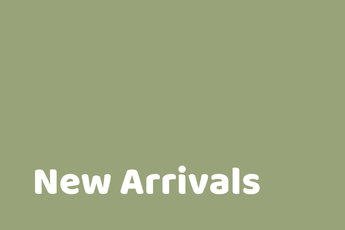 New Arrivals