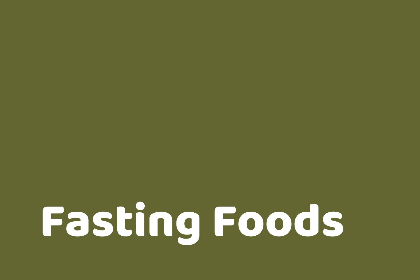 Fasting Foods
