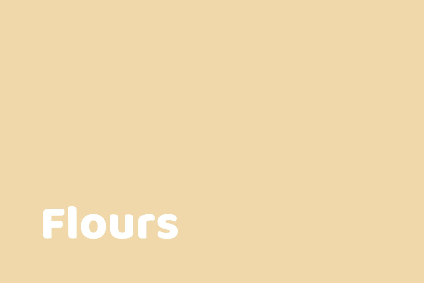 Flours